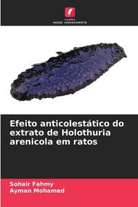 Produktbild: Efeito anticolest&aacute;tico do extrato de Holothuria arenicola em ratos