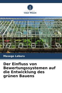 Produktbild: Der Einfluss von Bewertungssystemen auf die Entwicklung des gr&uuml;nen Bauens