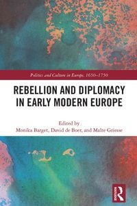 Produktbild: Rebellion and Diplomacy in Early Modern Europe