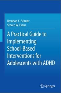 Produktbild: A Practical Guide to Implementing School-Based Interventions for Adolescents with ADHD