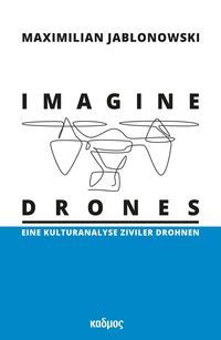 Bild vom Artikel Imagine Drones vom Autor Maximilian Jablonowski