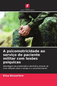 Produktbild: A psicomotricidade ao servi&ccedil;o do paciente militar com les&otilde;es ps&iacute;quicas