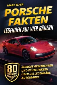Produktbild: Porsche Fakten - Legenden auf vier R&auml;dern