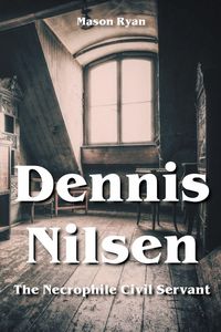 Produktbild: Dennis Nilsen - The Necrophile Civil Servant