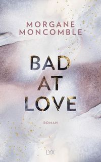 Bild vom Artikel Bad At Love vom Autor Morgane Moncomble