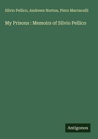Produktbild: My Prisons : Memoirs of Silvio Pellico