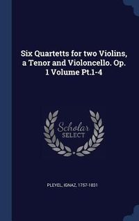 Produktbild: Six Quartetts for two Violins, a Tenor and Violoncello. Op. 1 Volume Pt.1-4