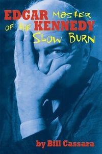 Produktbild: Edgar Kennedy: Master of the Slow Burn