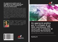 Produktbild: Un approccio pratico per lo sviluppo di un data warehouse XML sicuro per il sistema di sicurezza ferroviaria