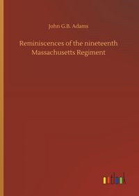 Produktbild: Reminiscences of the nineteenth Massachusetts Regiment