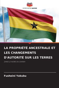 Produktbild: La Propri&eacute;t&eacute; Ancestrale Et Les Changements D'autorit&eacute; Sur Les Terres