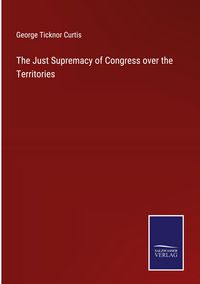Produktbild: The Just Supremacy of Congress over the Territories
