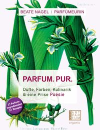 Bild vom Artikel Parfum. Pur. Düfte, Farben, Kulinarik vom Autor Beate Nagel