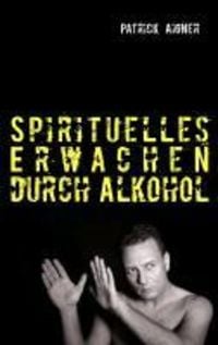 Produktbild: Spirituelles Erwachen durch Alkohol