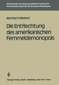 Produktbild: Die Entflechtung des amerikanischen Fernmeldemonopols