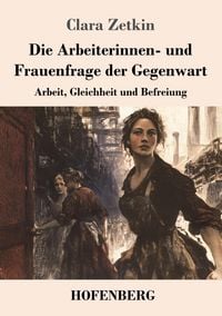 Produktbild: Die Arbeiterinnen- und Frauenfrage der Gegenwart