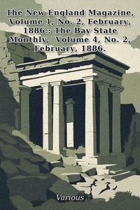 Produktbild: The New England Magazine, Volume1, No. 2, February, 1886.