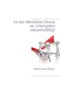 Produktbild: Ist der &ouml;ffentliche Dienst als Arbeitgeber zukunftsf&auml;hig?