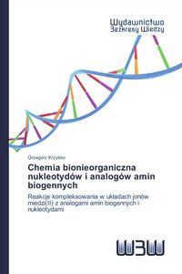 Produktbild: Chemia bionieorganiczna nukleotyd&oacute;w i analog&oacute;w amin biogennych