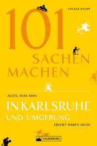 Produktbild: Freizeitf&uuml;hrer: 101 Sachen machen - alles, was man in Karlsruhe erlebt haben muss