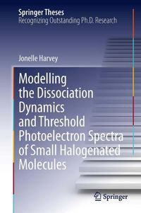 Bild vom Artikel Modelling the Dissociation Dynamics and Threshold Photoelectron Spectra of Small Halogenated Molecules vom Autor Jonelle Harvey