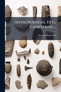 Produktbild: Antropologia, Di G. Canestrini ...