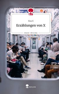 Produktbild: Erz&auml;hlungen von X. Life is a Story - story.one