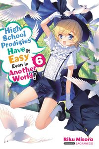 Produktbild: High School Prodigies Have It Easy Even in Another World!, Vol. 6 (light novel)