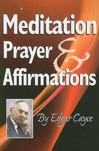 Bild vom Artikel Meditation, Prayer & Affirmations vom Autor Edgar Cayce