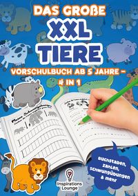 Produktbild: Das gro&szlig;e XXL Tiere Vorschulbuch ab 5 Jahre &ndash; 4 in 1