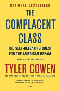 Bild vom Artikel The Complacent Class: The Self-Defeating Quest for the American Dream vom Autor Tyler Cowen