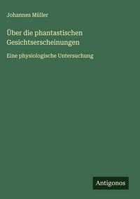 Produktbild: &Uuml;ber die phantastischen Gesichtserscheinungen