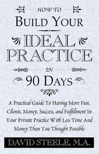 Produktbild: How to Build Your Ideal Practice in 90 Days