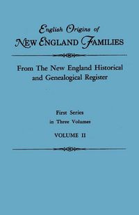 Produktbild: English Origins of New England Families. from the New England Historical and Genealogical Register. First Series, in Three Volumes. Volume II