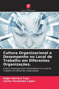 Produktbild: Cultura Organizacional e Desempenho no Local de Trabalho em Diferentes Organiza&ccedil;&otilde;es.