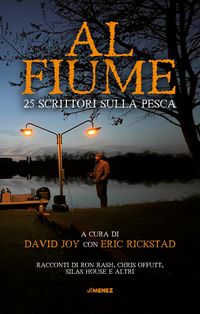 Produktbild: Al fiume. 25 scrittori sulla pesca