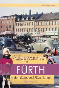 Produktbild: Aufgewachsen in F&uuml;rth in den 60er & 70er Jahren