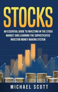 Produktbild: Stocks: An Essential Guide To Investing In The Stock Market And Learning The Sophisticated Investor Money Making System