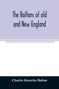 Produktbild: The Boltons of old and New England. With a genealogy of the descendants of William Bolton of Reading, Mass. 1720