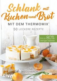 Bild vom Artikel Schlank mit Kuchen und Brot mit dem Thermomix® vom Autor Lina Weidenbach