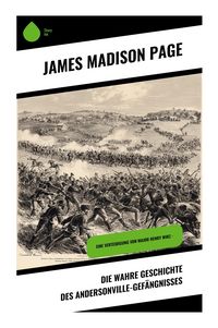 Produktbild: Die wahre Geschichte des Andersonville-Gef&auml;ngnisses