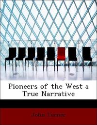 Produktbild: Turner, J: Pioneers of the West a True Narrative