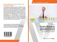 Produktbild: Process Mining f&uuml;r semi-strukturierte Gesch&auml;ftsprozesse