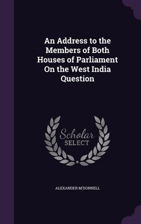 Produktbild: An Address to the Members of Both Houses of Parliament On the West India Question
