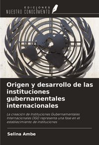 Produktbild: Origen y desarrollo de las instituciones gubernamentales internacionales