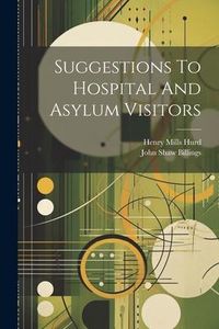 Produktbild: Suggestions To Hospital And Asylum Visitors