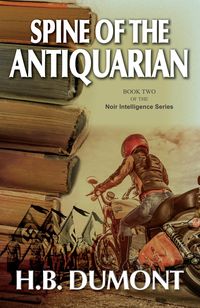 Produktbild: Spine of the Antiquarian: Book Two of the Noir Intelligence Series