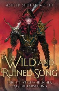 Produktbild: A Wild and Ruined Song - Nichts ist gef&auml;hrlicher als die T&auml;uschung (Hollow Star Saga 4)