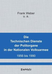 Produktbild: Die Technischen Dienste der Politorgane in der NVA