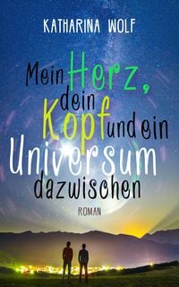 Produktbild: Mein Herz, dein Kopf und ein Universum dazwischen